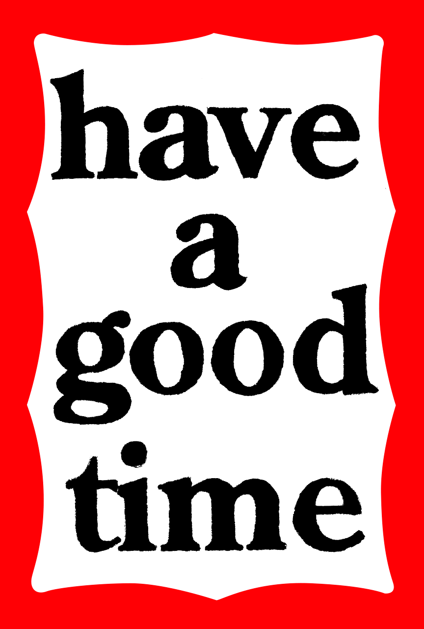 have a good time