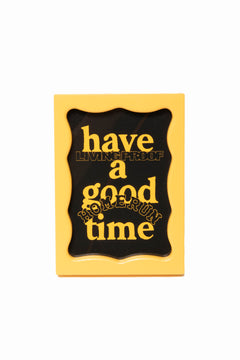 have a good time